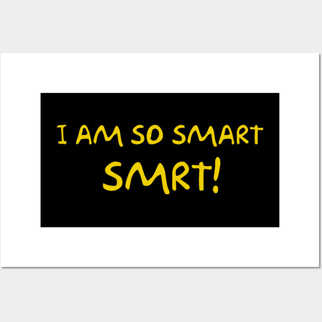 I am so Smart SMRT! Wall Art by Way of the Road